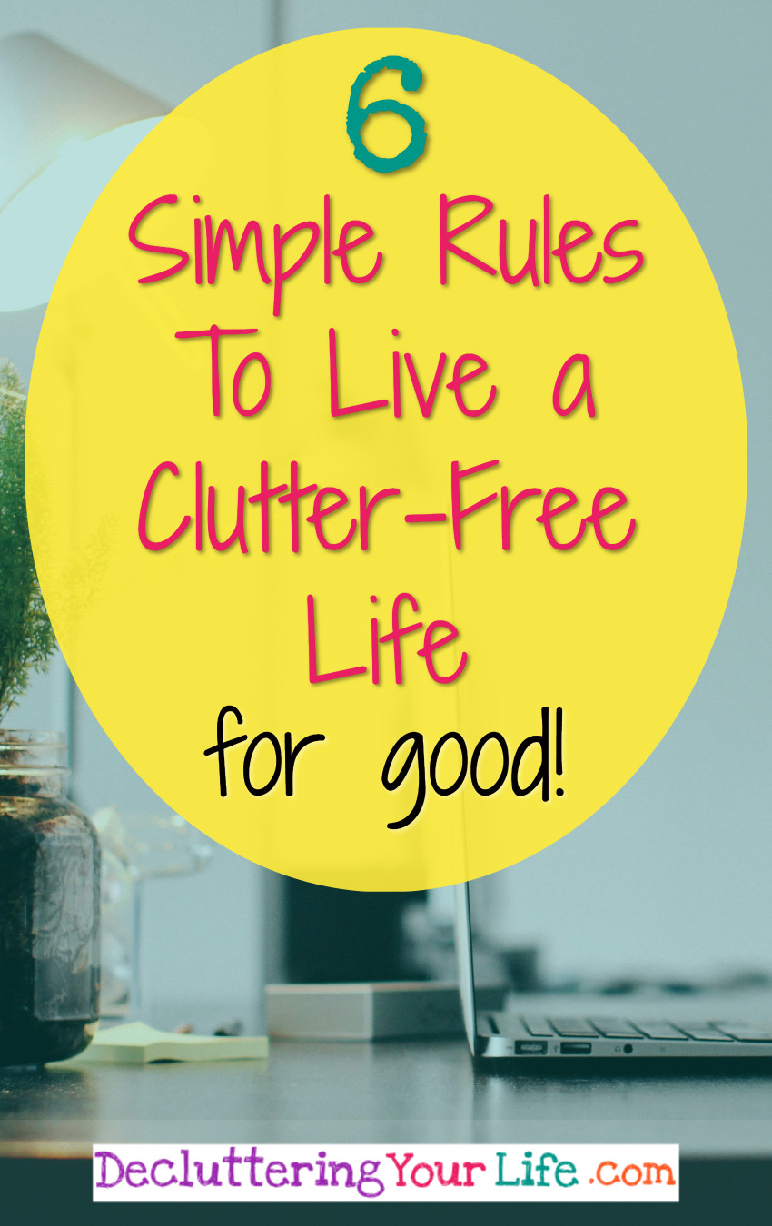 Get organized and STAY organized! If your messy house and clutter is overwhelming, learn these 6 simple rules of decluttering your life