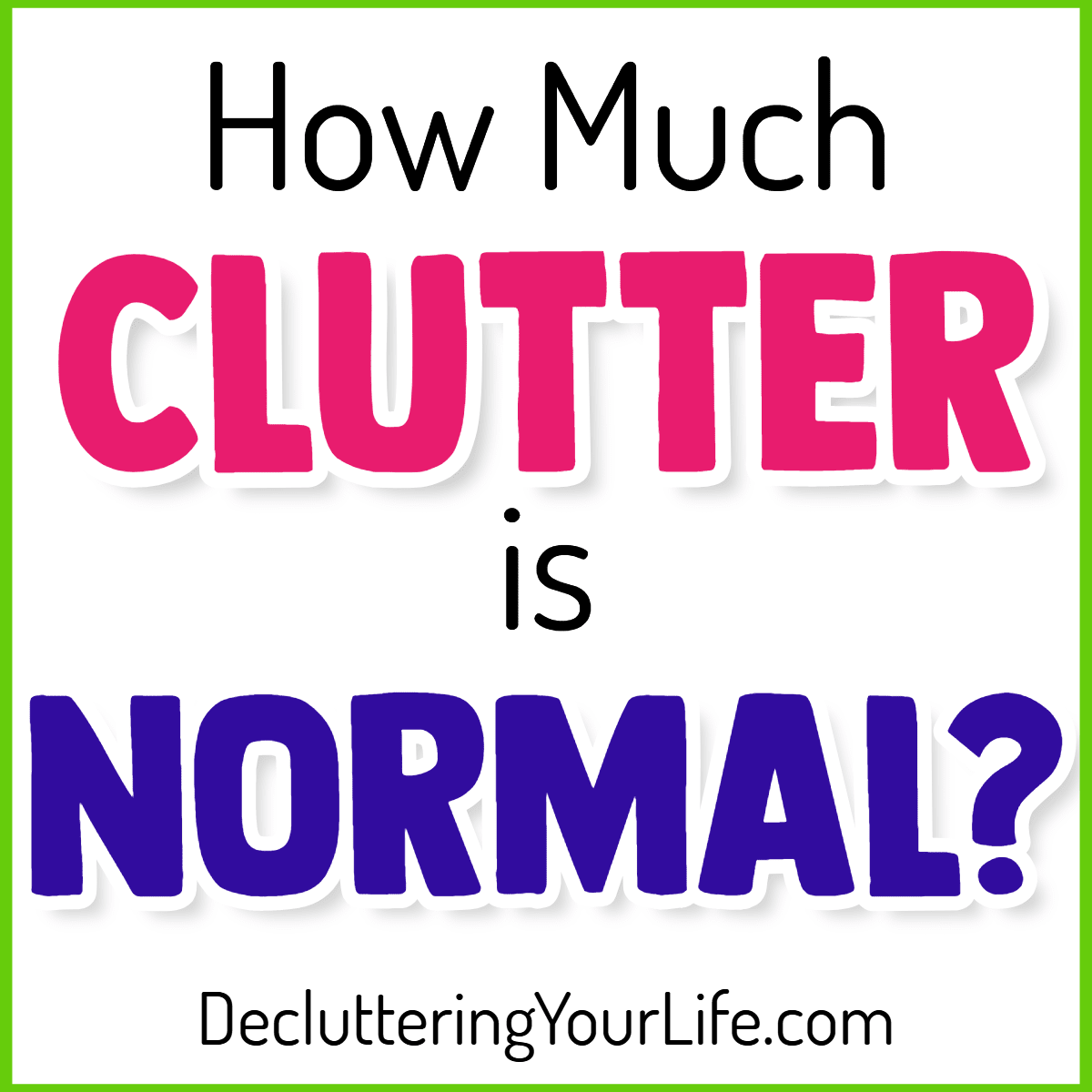 Decluttering Tips for packrats and Home Organization Hacks for Hoarders - If you're overwhelmed by clutter, you might wonder "How MUCH Clutter is NORMAL?"  It's overwhelming to get organized, set up storage and organization systems, and clear the clutter when you might be a hoarder and have too much stuff - and it's NOT an easy DIY project for you.  These checklists are good for your household notebook to help you clean and organize your home.