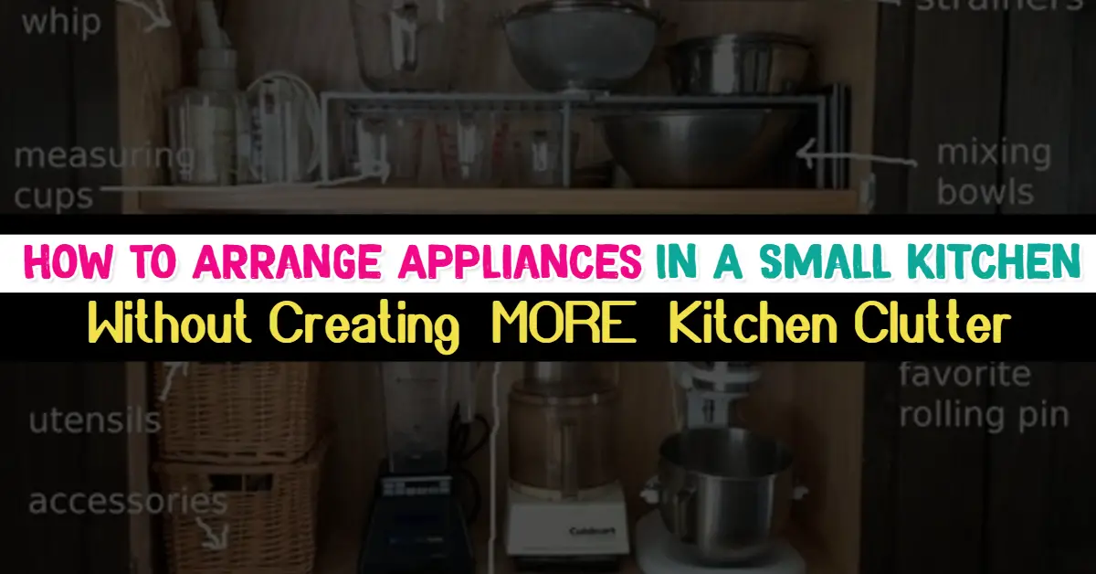 How to arrange appliances in small kitchen WITHOUT making MORE kitchen clutter