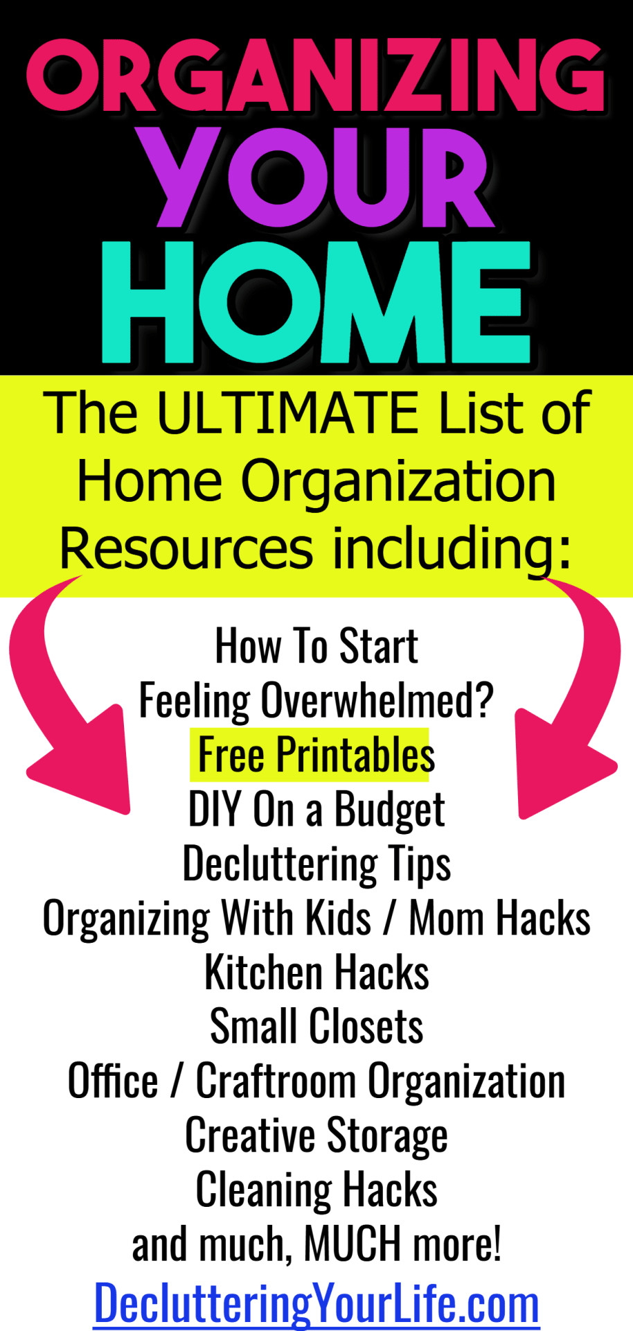 Organizing your home - the ultimate list of home organization tips including: How To Start, Feeling Overwhelmed, Free Printables, DIY On a Budget, Decluttering Tips, Organizing With Kids / Mom Hacks, Kitchen Hacks, Small Closets, Office / Craftroom Organization, Creative Storage, Cleaning Hacks, Paper Clutter Solutions and more to take YOU from cluttered mess to organized success!
