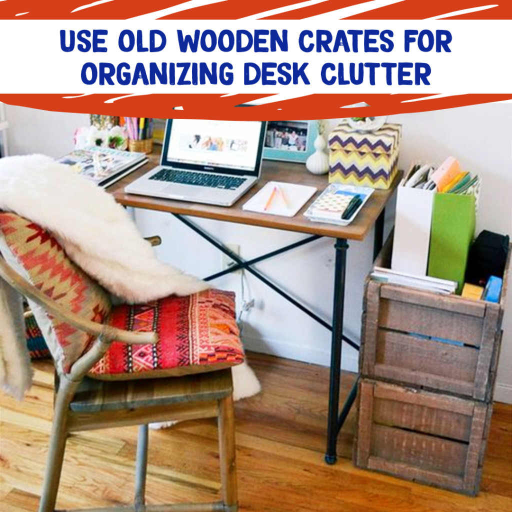 Desk Organization and Home Office Organization ideas - use old wooden crates to organize you office and craft supplies