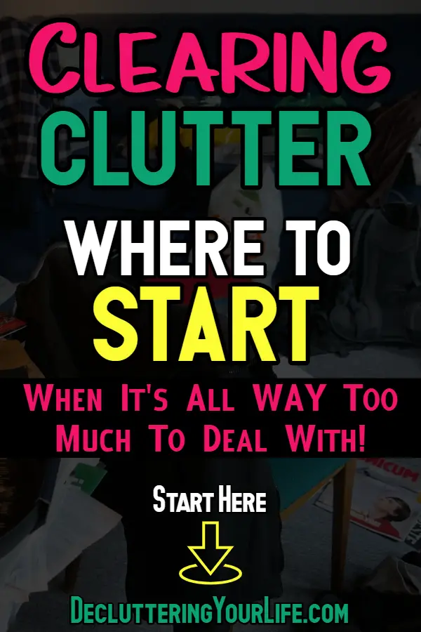 Clearing Clutter Where to START?  Lets' talk about reducing clutter piles, cluttered mind cluttered house, psychological reasons for clutter, cluttered house sign of a problem, what does a cluttered house mean, clearing clutter change your life, how to organize clutter in a small house for those that say my house is a disgusting mess, my house is out of control & I can’t get motivated to clean my house