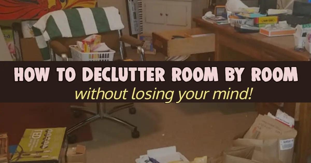 Declutter Room By Room To Declutter Your Home Step By Step WITHOUT Feeling Overwhelmed