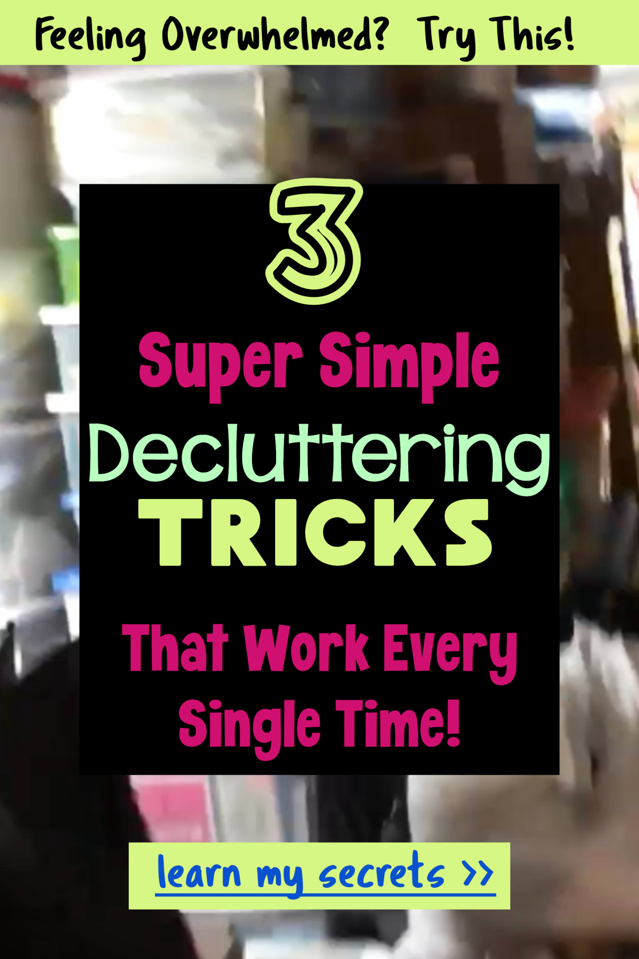 Decluttering Ideas That Work When you're feeling overwhelmed - where to START decluttering is so hard if you're overwhelmed try my 3 decluttering tips they really work!