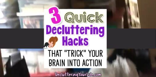 3 Quick Decluttering Hacks That Trick Your Brain Into Action