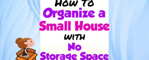 How To Organize a Small House With NO Storage Space