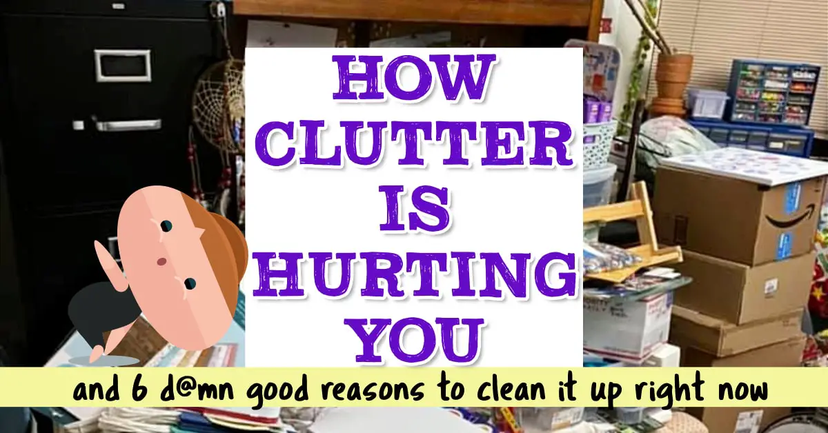 Anxiety Over Messy House? 6 Reasons To Clean Up Clutter NOW