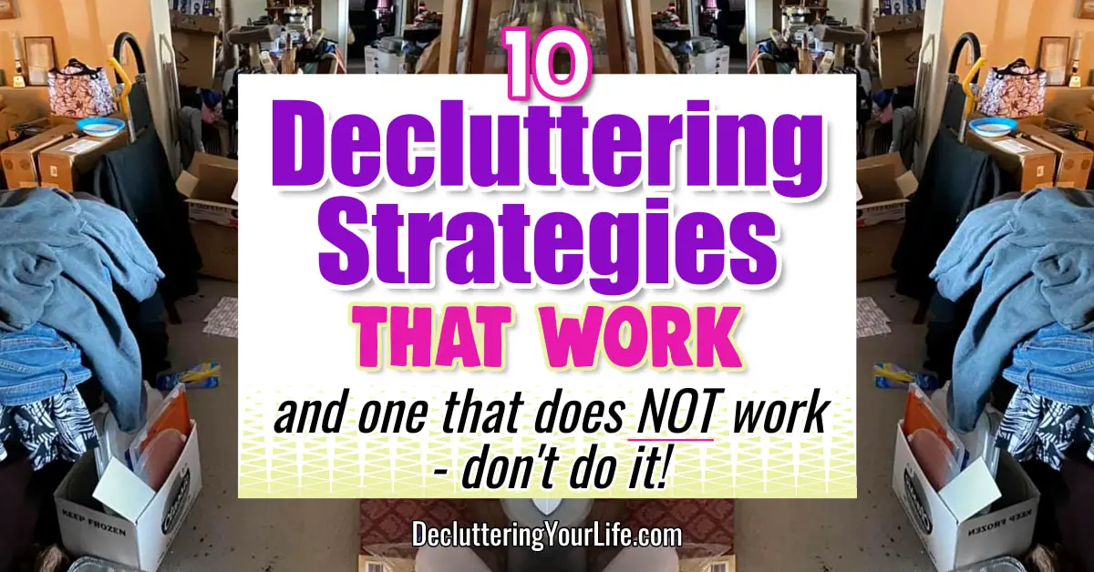 Decluttering Strategies-10 That Work & 1 That Does NOT