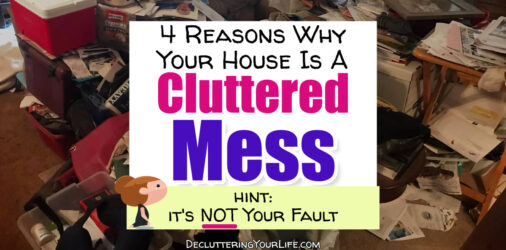 4 Reasons WHY Your House Is Always a Mess-and How To FIX It  ...is your house ALWAYS a cluttered mess? Turns out, it's probably NOT your fault...