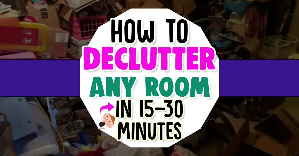 How to declutter quickly - decluttering your home tips, tricks and quick hack to decluttr ANY room in 30 minutes or 15 minutes a day - quick decluttering list for cleaning and organizing room by room in your house from Decluttering Your Life