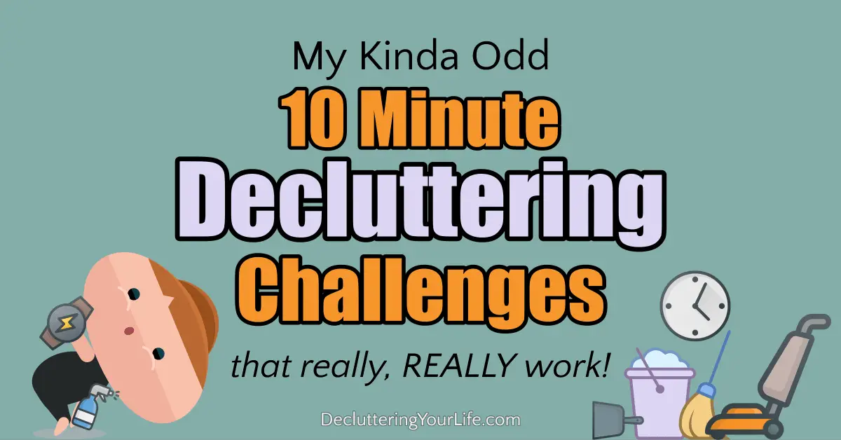 10 Minute Decluttering Challenges - my 10 minute challenge for extreme decluttering quickly for serious decluttering progress in your home