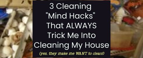 Cleaning “Mind Hacks” That Make You WANT To Clean (really!)