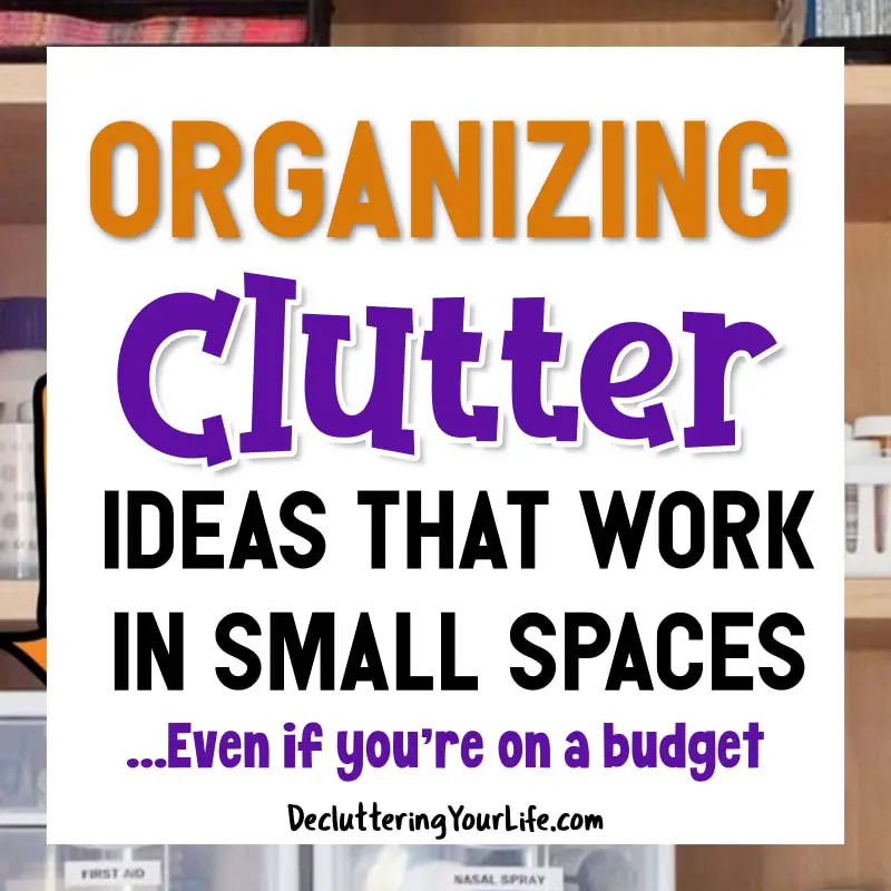 Home Organizing Clutter Solutions For Organizing Clutter In Small Space